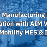 Unlock Manufacturing Digital Transformation with AIM Vision ERP, AIM Mobility MES & IGear